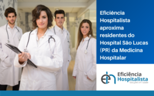 Eficiência Hospitalista aproxima residentes da Medicina Hospitalar