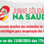 Junho Solidário na Saúde: Participe do evento que busca angarias fundos para os hospitais mais atingidos pelas enchentes